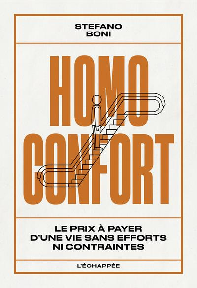 Homo confort. Le prix à payer d’une vie sans efforts ni contraintes
