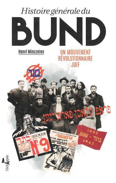 Histoire générale du Bund. Un mouvement révolutionnaire juif