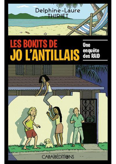 Une enquête des RAID : Les bokits de Jo l'antillais. Une enquête des RAID