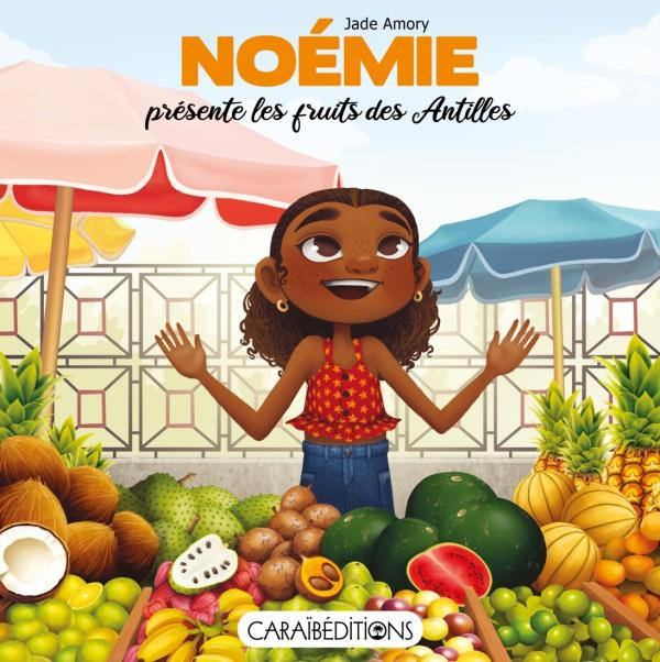 Noémie : Noémie présente les fruits des Antilles. Edition bilingue français-créole