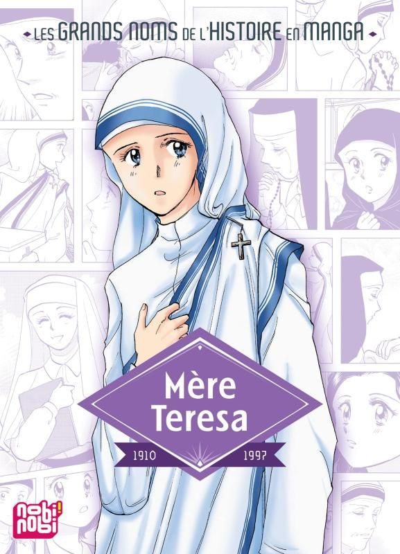 Les grands noms de l'Histoire en manga : Mère Teresa, 1910-1997