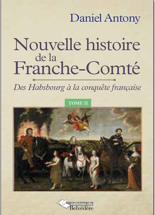 Nouvelle histoire de la Franche-Comté. Tome 2, Des Hasbourg à la conquête française