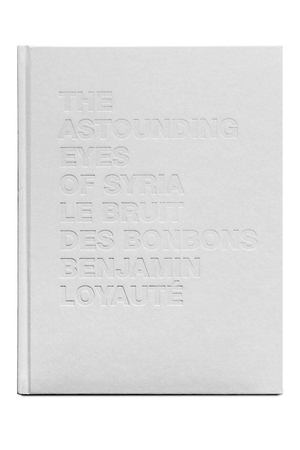 Le bruit des bonbons ; The astounding eyes of Syria. Edition français-anglais-arabe