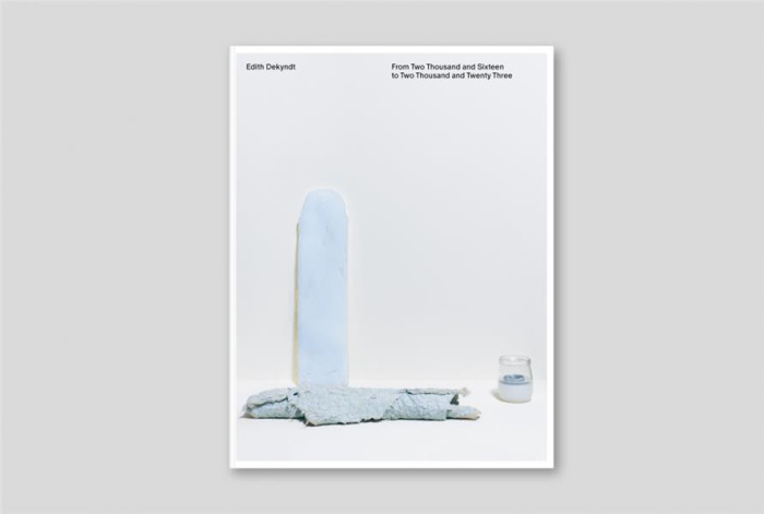 Edith Dekyndt. From Two Thousand and Sixteen To Two Thousand and Twenty Three, Edition bilingue fran