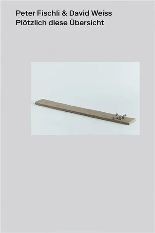 Peter Fischli & David Weiss. Suddenly This Overview, Edition bilingue français-anglais