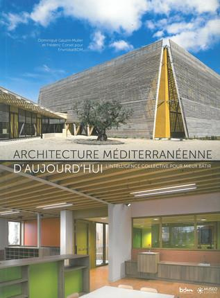 Architecture méditerranéenne d'aujourd'hui. L'intelligence collective pour mieux bâtir