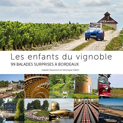 Les enfants du vignoble. 99 balades surprises et autres petites histoires Bordeaux