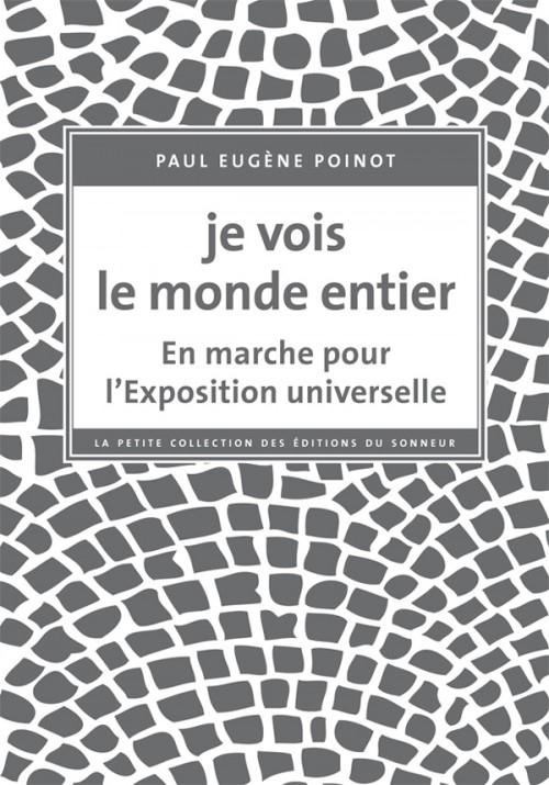 Je vois le monde entier. En marche pour l'Exposition universelle