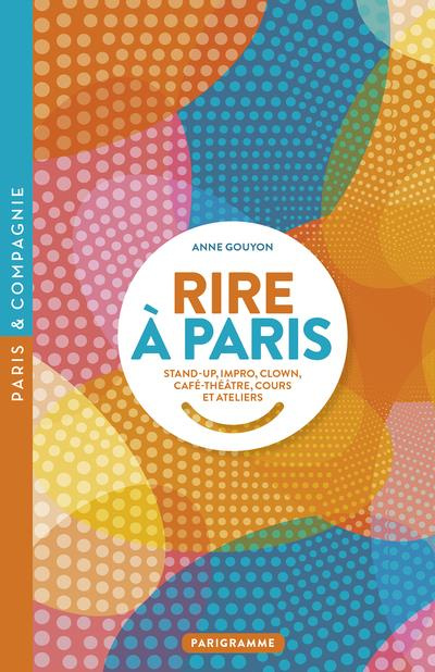 Rire à Paris. Stand-up, impro, clown, café-théâtre, cours et ateliers