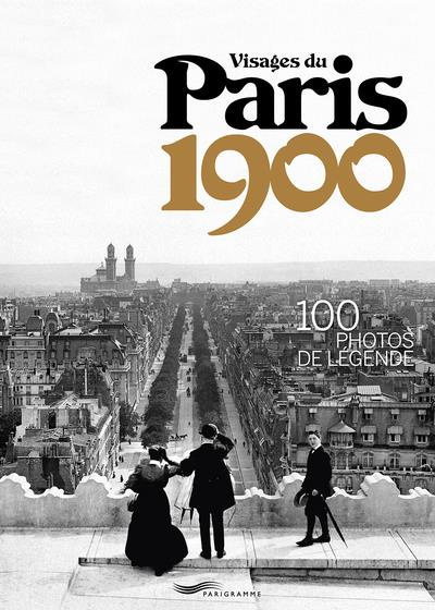 Visages du Paris 1900. 100 photos de légende, Edition bilingue français-anglais