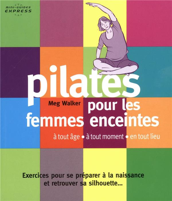 Pilates pour femmes enceintes. A tout âge, à tout moment, en tout lieu