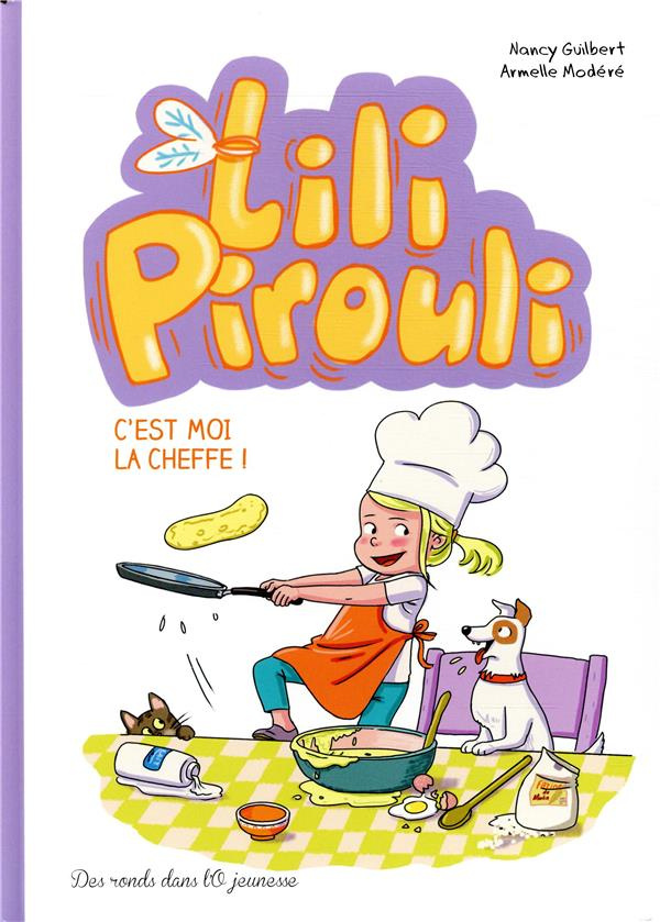 Lili Pirouli Tome 5 : C'est moi la cheffe !