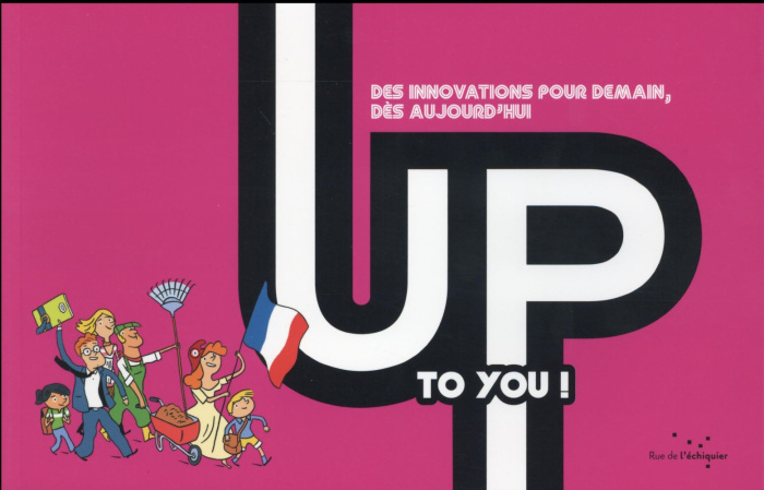 UP TO YOU DES INNOVATIONS POUR DEMAIN DES AUJOURD HUI