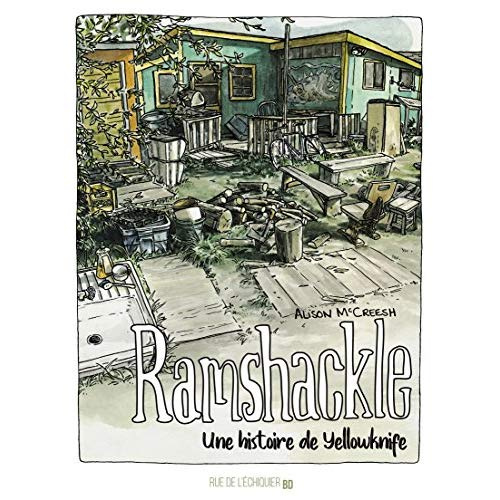 Ramshackle. Une histoire de Yellowknife