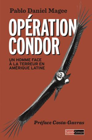 Opération Condor. Un homme face à la terreur en Amérique latine