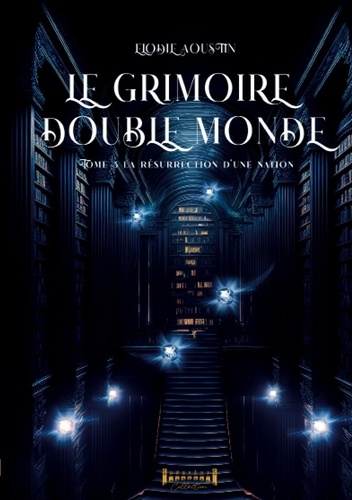 Le Grimoire double monde Tome 3 : La résurrection d'une nation