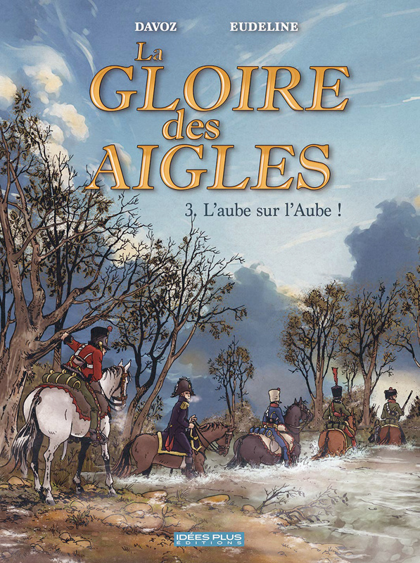 La gloire des aigles Tome 3 : L'aube sur l'Aube !