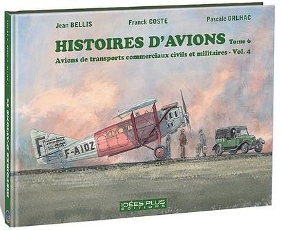 Histoires d'avions. Tome 6, Avions de transports commerciaux civils et militaires, Volume 4