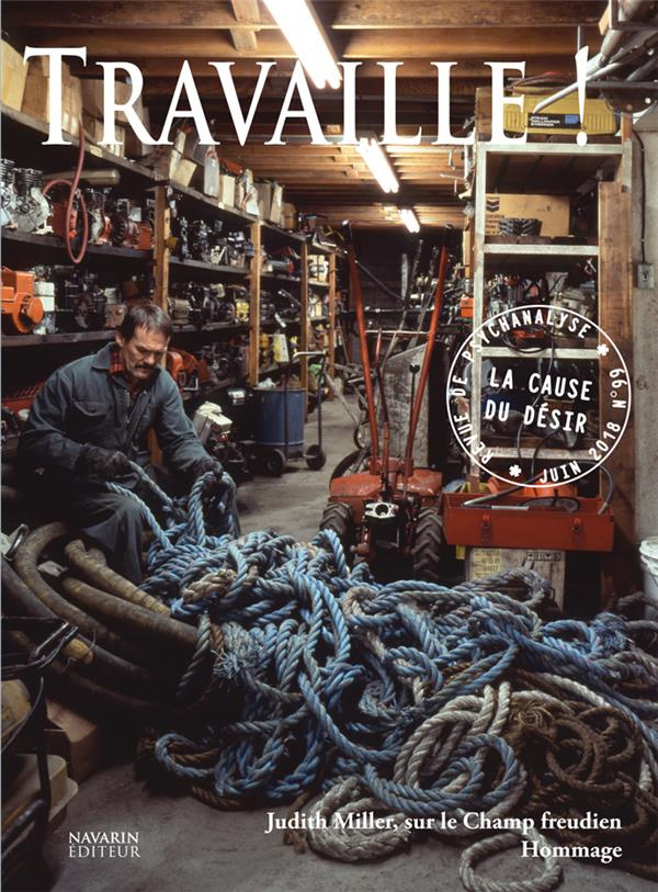 La Cause du désir N° 99, juin 2018 : Travaille !
