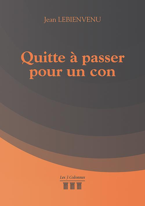 Quitte à passer pour un con