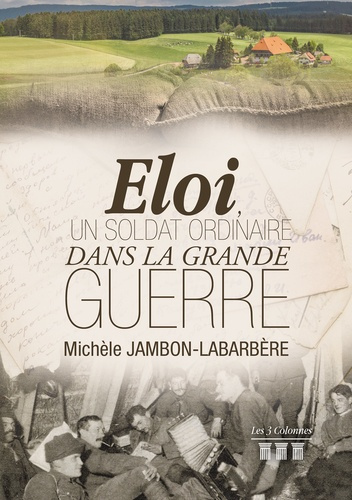Eloi, un soldat ordinaire dans la Grande Guerre