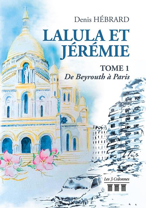 Lalula et Jérémie Tome 1 : De Beyrouth à Paris