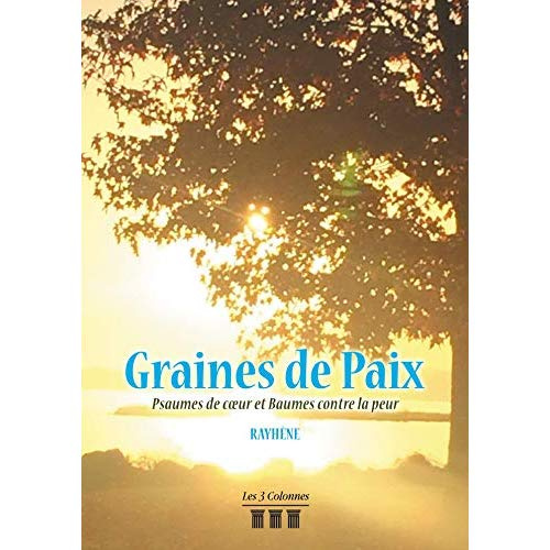 Graines de Paix. Psaumes de coeur et baumes contre la peur