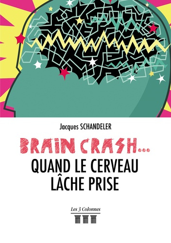 Brain-crash... quand le cerveau lâche prise