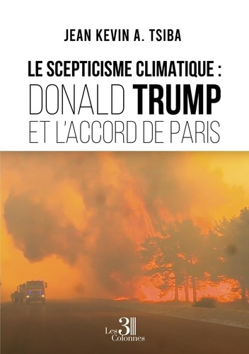 LE SCEPTICISME CLIMATIQUE : DONALD TRUMP ET L'ACCORD DE PARIS