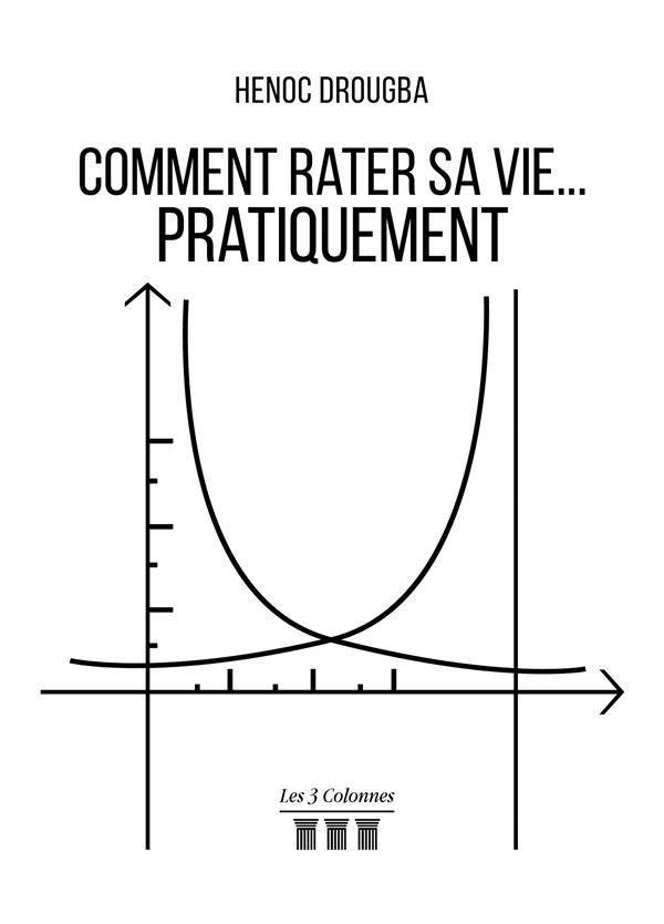 Comment rater sa vie. Pratiquement