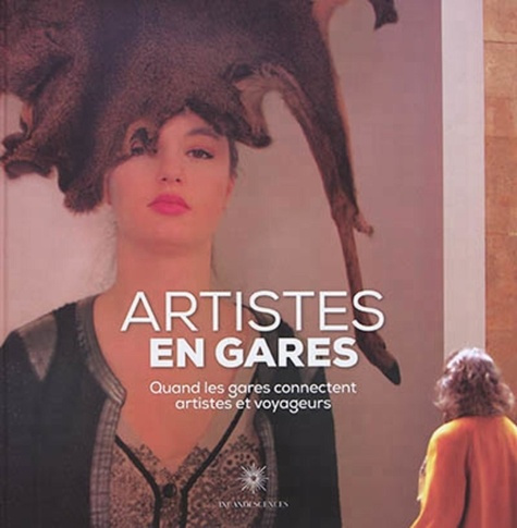 Artistes en gares. Quand les gares connectent artistes et voyageurs