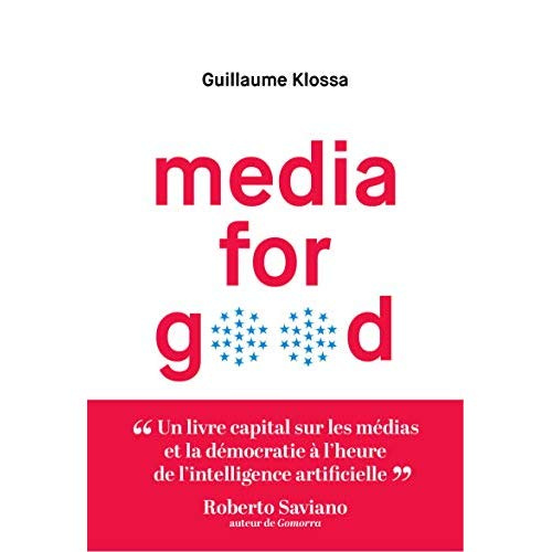 Media for good. Quel média du futur, à l'heure de l'intelligence artificielle, des GAFA et des extré