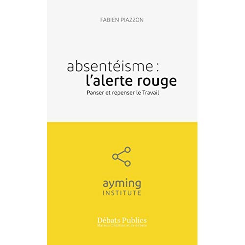 Absentéisme : l'alerte rouge. Panser et repenser le travail