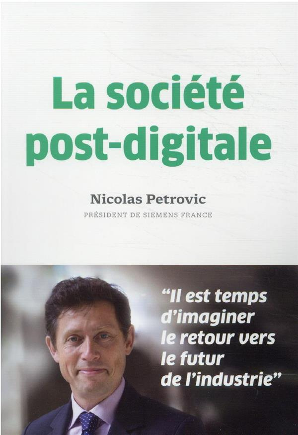La société post-digitale. Retour vers le futur de l'industrie