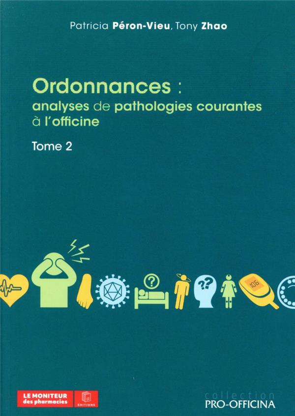 Ordonnances : analyses de pathologies courantes à l'officine. Volume 2