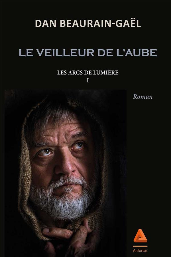 Les arcs de lumières Tome 1 : Le veilleur de l'aube