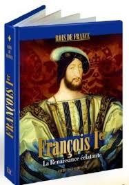 François 1er. La Renaissance éclatante