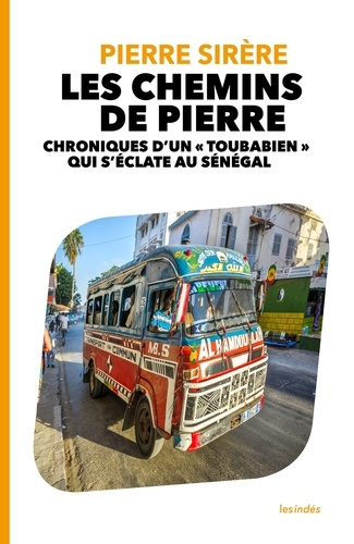 Les chemins de pierre. Chroniques d'un "toubabien" qui s'éclate au Sénégal