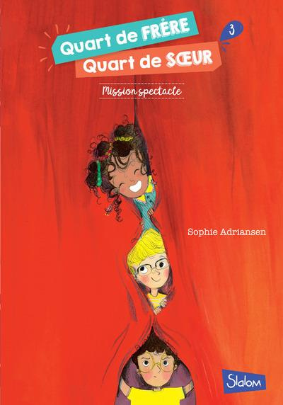 Quart de frère, quart de soeur Tome 3 : Mission spectacle
