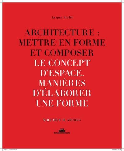 Architecture : mettre en forme et composer. Volume 9, Le concept d'espace : manières d'élaborer une