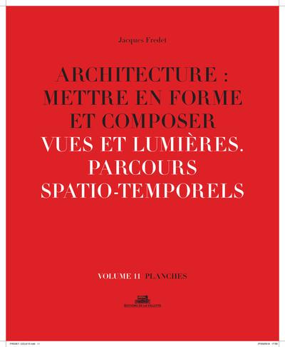 Architecture : mettre en forme et composer. Volume 11, Vues et lumières : parcours spatiaux-temporel