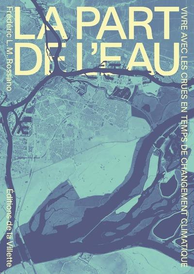 La Part de l'eau. Vivre avec les crues en temps de changement climatique