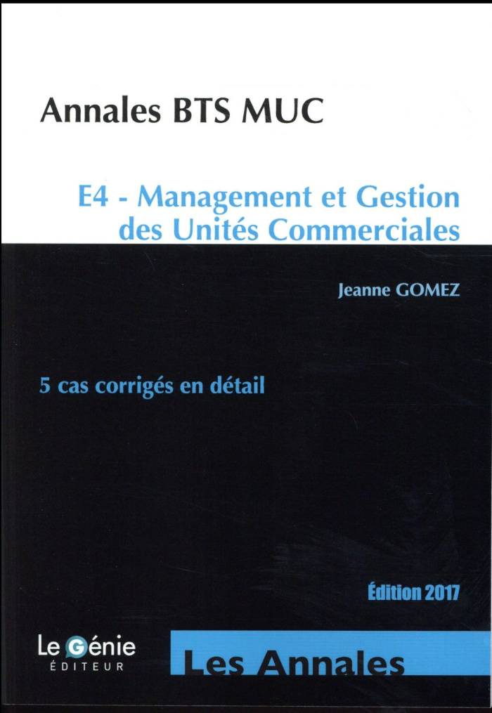 Annales BTS MUC. E4 - Management et Gestion des Unités Commerciales, Edition 2017