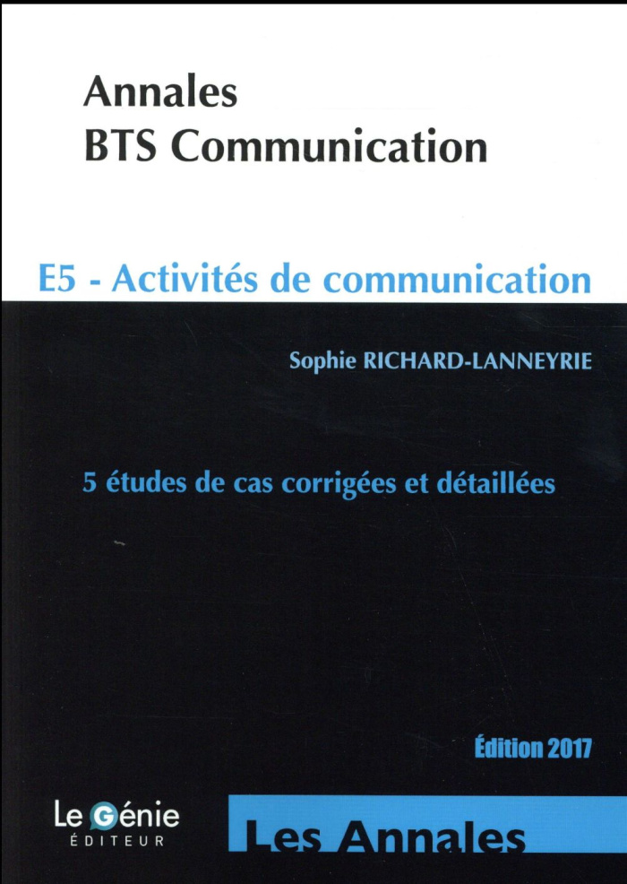 Annales BTS communication E5 - Activités de communication. 5 études de cas corrigées et détaillées