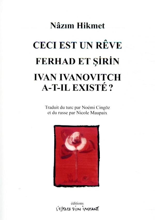 Ceci est un rêve ; Ferhad et Sirin ; Ivan Ivanovitch a-t-il existé ?