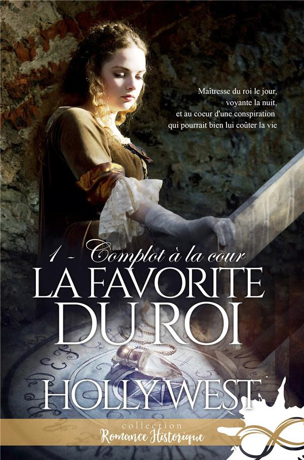 La favorite du roi Tome 1 : Complot à la cour
