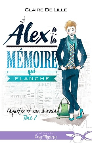 Enquêtes et sac à main. Tome 2, Alex a la mémoire qui flanche