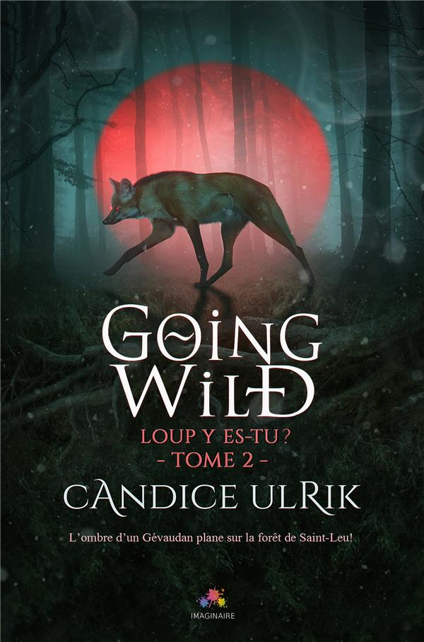 Going wild. Tome 2, Loup y es-tu ?