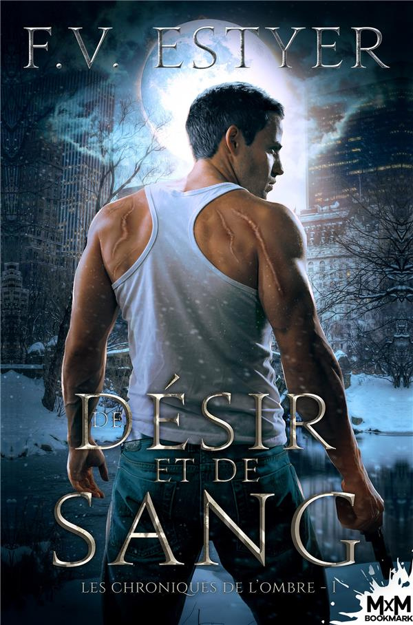Chroniques des chasseurs d'ombres. Tome 1, De désir et de sang