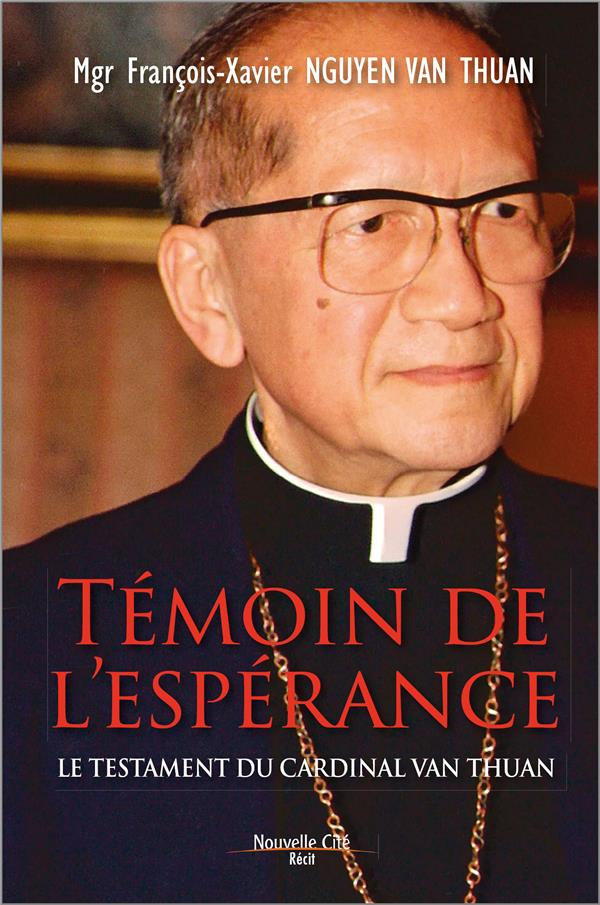 Témoin de l'espérance. Le testament du cardinal Van Thuân